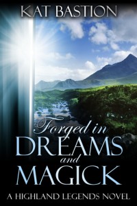 Forged in Dreams and Magick by Kat Bastion