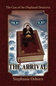 The Case of the Displaced Detective - The Arrival by Stephanie Osborn
