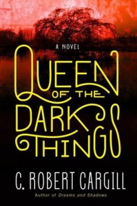queen of the dark things by c robert cargill