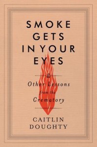 smoke gets in your eyes by caitlin doughty