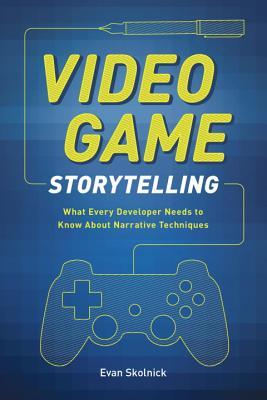 video game storytelling by evan skolnick