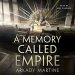 Review: A Memory Called Empire by Arkady Martine
