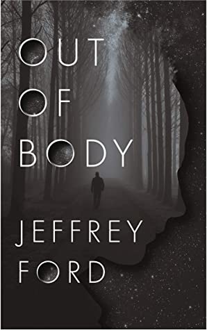 Review: Out of Body by Jeffrey Ford