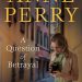 Review: A Question of Betrayal by Anne Perry