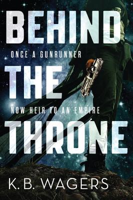 Review: Behind the Throne by K.B. Wagers