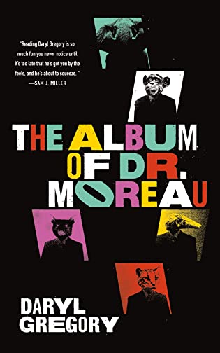 Review: The Album of Dr. Moreau by Daryl Gregory