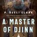 Review: A Master of Djinn by P. Djeli Clark