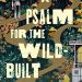 Review: A Psalm for the Wild-Built by Becky Chambers