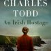Review: An Irish Hostage by Charles Todd