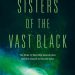 Review: Sisters of the Vast Black by Lina Rather