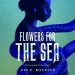 Review: Flowers for the Sea by Zin E. Rocklyn