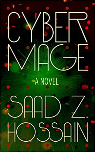 Review: Cyber Mage by Saad Z. Hossain