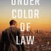 Review: Under Color of Law by Aaron Philip Clark