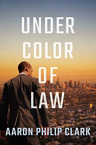 Review: Under Color of Law by Aaron Philip Clark