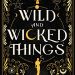 Review: Wild and Wicked Things by Francesca May