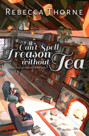 Review: Can’t Spell Treason Without Tea by Rebecca Thorne