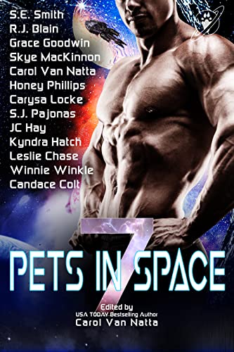 Review: Pets in Space 7 by S.E. Smith, R.J. Blain, Grace Goodwin, Skye MacKinnon, Carol Van Natta, Honey Phillips, Carysa Locke, S.J. Pajonas, JC Hay, Kyndra Hatch
