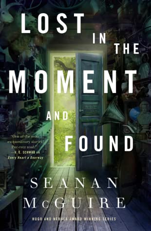 Review: Lost in the Moment and Found by Seanan McGuire