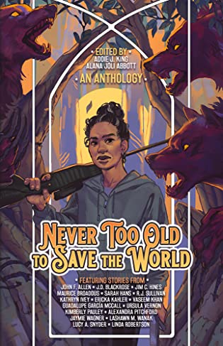 Review: Never Too Old to Save the World edited by Addie J. King and Alana Joli Abbott