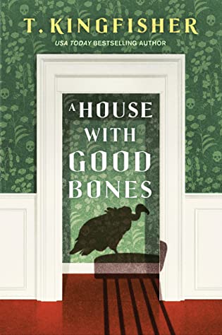 Review: A House with Good Bones by T. Kingfisher