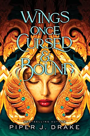 Review: Wings Once Cursed and Bound by Piper J. Drake