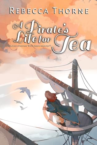 Review: A Pirate’s Life for Tea by Rebecca Thorne