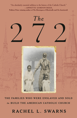 Review: The 272: The Families Who Were Enslaved and Sold to Build the American Catholic Church by Rachel L. Swarns