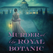 Review: Murder at the Royal Botanic Gardens by Andrea Penrose