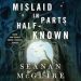 Review: Mislaid in Parts Half Known by Seanan McGuire