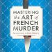 Grade A #BookReview: Mastering the Art of French Murder by Colleen Cambridge