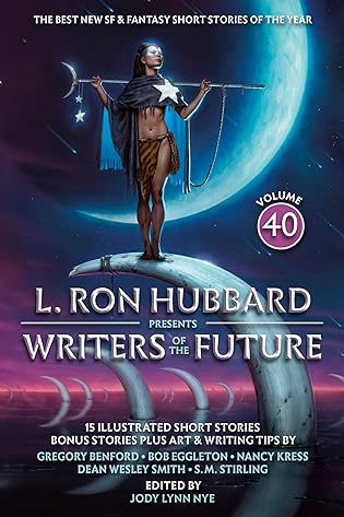 A- #BookReview: L. Ron Hubbard Presents: Writers of the Future, Volume 40 edited by Jody Lynn Nye