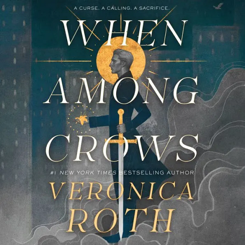 A+ #AudioBookReview: When Among Crows by Veronica Roth